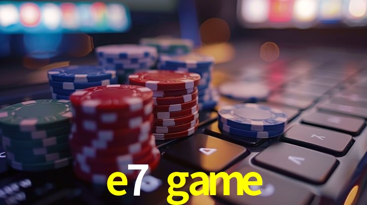 e7 game - cassino ao vivo